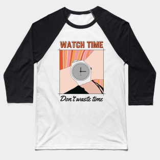 Watch Time, Don't Waste Time. Baseball T-Shirt